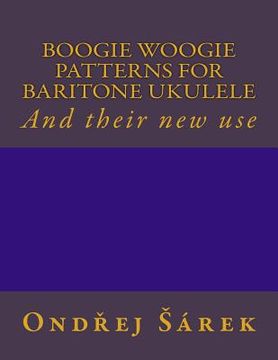 portada Boogie woogie patterns for Baritone Ukulele: And their new use (in English)