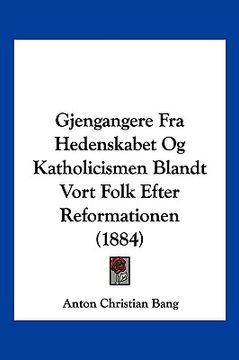 portada Gjengangere Fra Hedenskabet Og Katholicismen Blandt Vort Folk Efter Reformationen (1884)