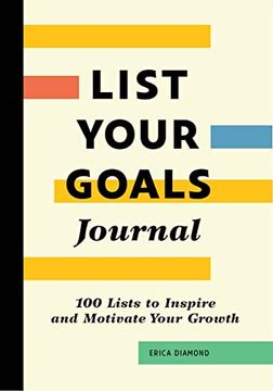 portada List Your Goals Journal: 100 Lists to Inspire and Motivate Your Growth (en Inglés)