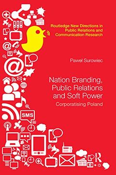portada Nation Branding, Public Relations and Soft Power: Corporatising Poland (Routledge new Directions in pr & Communication Research) (en Inglés)
