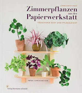 portada Zimmerpflanzen aus der Papierwerkstatt: Täuschend Echt & Pflegeleicht (en Alemán)