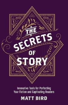 portada The Secrets of Story: Innovative Tools for Perfecting Your Fiction and Captivating Readers