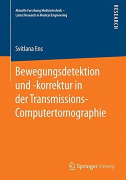 portada Bewegungsdetektion und -korrektur in der Transmissions-Computertomographie (Aktuelle Forschung Medizintechnik – Latest Research in Medical Engineering)