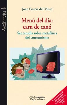 portada Menú del dia: carn de canó: Set estudis sobre metafísica del consumisme (Argent Viu)