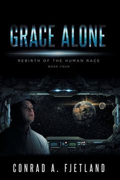 portada Grace Alone: Rebirth of the Human Race: Book Four