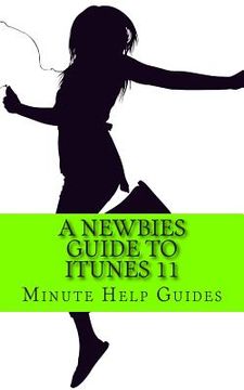 portada A Newbies Guide to iTunes 11 (en Inglés)