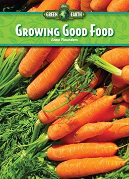 portada Growing Good Food (Core Content Science ― our Green Earth) 