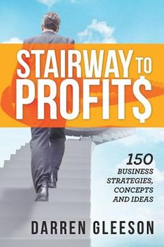 portada Stairway to Profits: 150 Business Strategies, Concepts and Ideas (en Inglés)