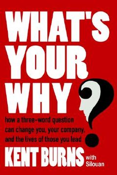portada what's your why?: how a three-word question can change you, your company, and the lives of those you lead (en Inglés)