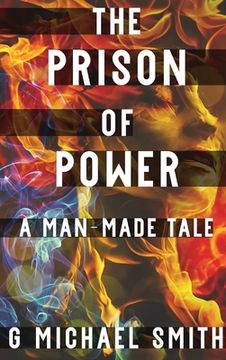 portada The Prison of Power: A Man-Made Tale (en Inglés)