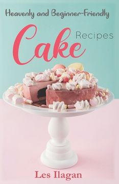 portada Heavenly and Beginner-friendly Cake Recipes (en Inglés)