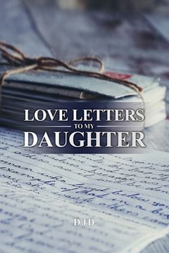 portada Love Letters to My Daughter (en Inglés)