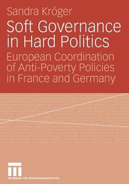 portada soft governance in hard politics: european coordination of anti-poverty policies in france and germany (en Inglés)