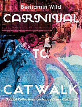 portada Carnival to Catwalk: Global Reflections on Fancy Dress Costume (en Inglés)