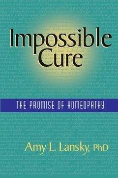 portada Impossible Cure: The Promise of Homeopathy (en Inglés)