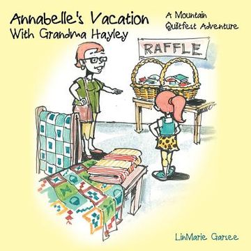 portada annabelle's vacation with grandma hayley: a mountain quiltfest adventure (en Inglés)