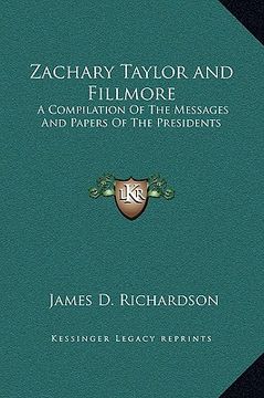 portada zachary taylor and fillmore: a compilation of the messages and papers of the presidents (en Inglés)