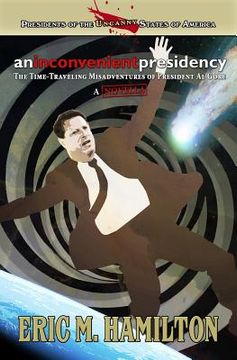 portada An Inconvenient Presidency: The Time-Traveling Misadventures of President Al Gore (en Inglés)