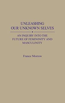 portada Unleashing our Unknown Selves: An Inquiry Into the Future of Femininity and Masculinity 
