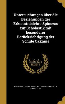 portada Untersuchungen über die Beziehungen der Erkenntnislehre Spinozas zur Scholastik mit besonderer Berücksichtigung der Schule Okkams (in German)