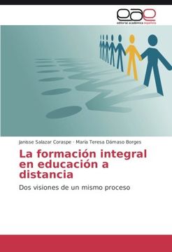 portada La formación integral en educación a distancia: Dos visiones de un mismo proceso (Spanish Edition)