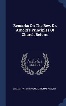 portada Remarks On The Rev. Dr. Arnold's Principles Of Church Reform