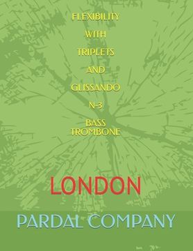 Flexibility with Triplets and Glissando N-3 Bass Trombone: London (en Inglés)