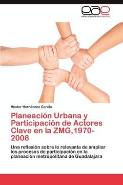 planeaci n urbana y participaci n de actores clave en la zmg,1970-2008