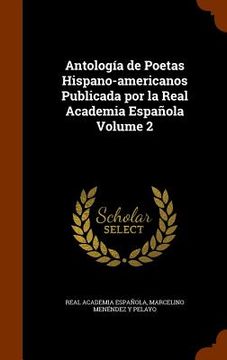 portada Antología de Poetas Hispano-americanos Publicada por la Real Academia Española Volume 2