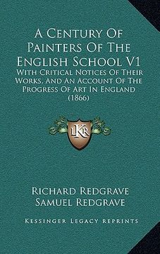 portada a century of painters of the english school v1: with critical notices of their works, and an account of the progress of art in england (1866) (en Inglés)