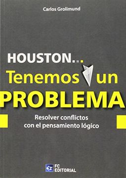 HOUSTON… Tenemos un problema: Resolver conflictos con el pensamiento lógico (Empresa)