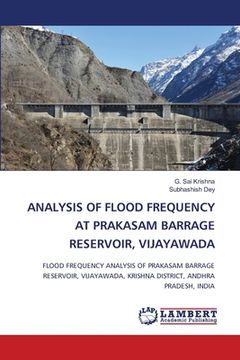 portada Analysis of Flood Frequency at Prakasam Barrage Reservoir, Vijayawada (en Inglés)
