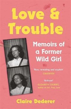 portada Love and Trouble: Memoirs of a Former Wild Girl
