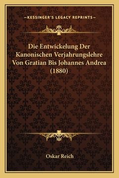 portada Die Entwickelung Der Kanonischen Verjahrungslehre Von Gratian Bis Johannes Andrea (1880) (en Alemán)