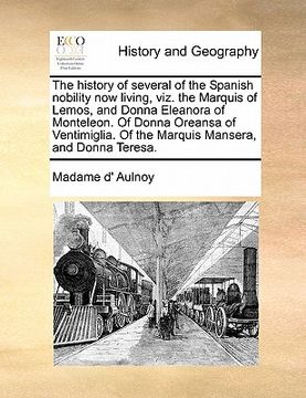 portada the history of several of the spanish nobility now living, viz. the marquis of lemos, and donna eleanora of monteleon. of donna oreansa of ventimiglia