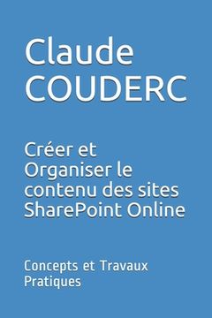 portada Créer et Organiser le contenu des sites SharePoint Online: Concepts et Travaux Pratiques (en Francés)