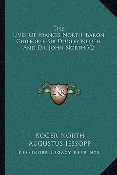 portada the lives of francis north, baron guilford, sir dudley north and dr. john north v2 (en Inglés)