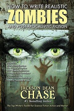 portada How to Write Realistic Zombies and Post-Apocalyptic Fiction: The Top Writer's Toolkit for Science Fiction Action and Horror: Volume 4 (How to Write Realistic Fiction)