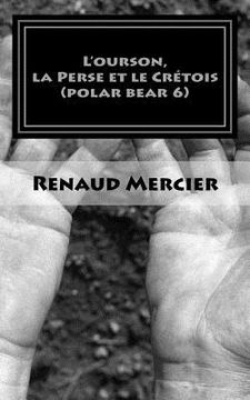 portada L'ourson, la Perse et le Crétois: Polar Bear 6 (in French)