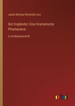 portada Der Engländer; Eine Dramatische Phantasterei: in Großdruckschrift (in German)