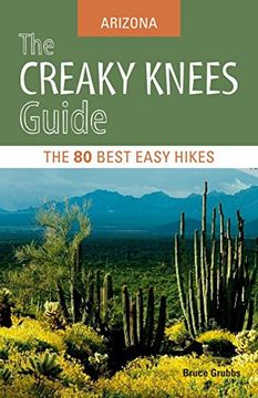 portada The Creaky Knees Guide: Arizona: The 80 Best Easy Hikes (Creaky Knees Guides) (en Inglés)