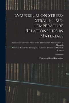 portada Symposium on Stress-Strain-Time-Temperature Relationships in Materials; [papers and Panel Discussion] (in English)