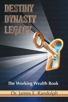 portada Destiny Dynasty Legacy: The Working Wealth Book (en Inglés)