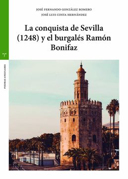 portada La Conquista de Sevilla (1248) y el Burgalés Ramón Bonifaz (Estudios Históricos la Olmeda) (in Spanish)