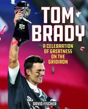 portada Tom Brady: A Celebration of Greatness on the Gridiron (en Inglés)