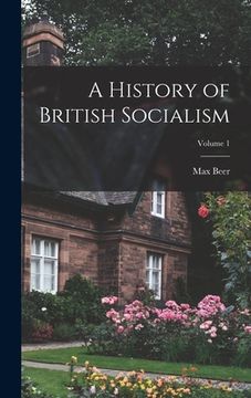 portada A History of British Socialism; Volume 1 (in English)