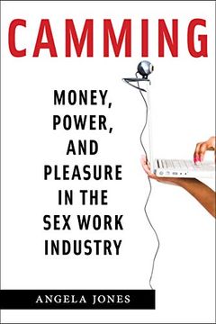 portada Camming: Money, Power, and Pleasure in the sex Work Industry 