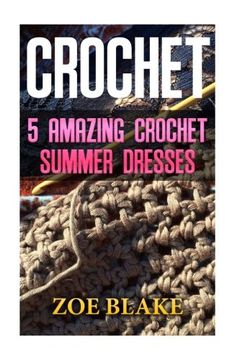 portada Crochet: 5 Amazing Crochet Summer Dresses