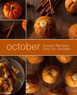 portada October: Savory Recipes Only for October (2nd Edition) (en Inglés)