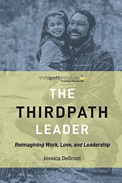 portada The Thirdpath Leader: Reimagining Work, Love, and Leadership (en Inglés)